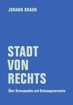 Stadt von Rechts: Über Brennpunkte und Ordnungsversuche Cover des Buches Stadt von Rechts: Über Brennpunkte und Ordnungsversuche (ISBN: 9783957325839)