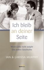 Ich bleib an deiner Seite: Wenn Liebe nicht aufgibt. Eine wahre Geschichte. Cover des Buches Ich bleib an deiner Seite: Wenn Liebe nicht aufgibt. Eine wahre Geschichte. (ISBN: 9783957340580)