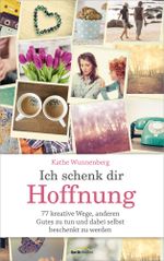 Ich schenk dir Hoffnung Cover des Buches Ich schenk dir Hoffnung (ISBN: 9783957340726)