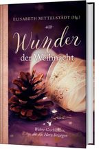 Wunder der Weihnacht: Wahre Geschichten, die das Herz berühren. Cover des Buches Wunder der Weihnacht: Wahre Geschichten, die das Herz berühren. (ISBN: 9783957341679)
