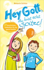 Hey Gott, du bist echt spitze! Cover des Buches Hey Gott, du bist echt spitze! (ISBN: 9783957342096)