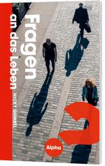 Fragen an das Leben: Eine praktische Einführung in den christlichen Glauben Cover des Buches Fragen an das Leben: Eine praktische Einführung in den christlichen Glauben (ISBN: 9783957342867)