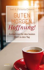 Guten Morgen, Hoffnung!: Andachten für den besten Start in den Tag. Cover des Buches Guten Morgen, Hoffnung!: Andachten für den besten Start in den Tag. (ISBN: 9783957344687)