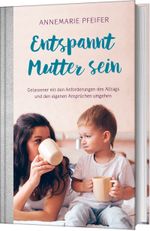 Entspannt Mutter sein Cover des Buches Entspannt Mutter sein (ISBN: 9783957344748)
