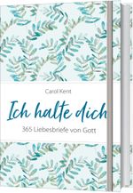 Ich halte dich: 365 Liebesbriefe von Gott. Cover des Buches Ich halte dich: 365 Liebesbriefe von Gott. (ISBN: 9783957345967)