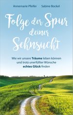 Folge der Spur deiner Sehnsucht Cover des Buches Folge der Spur deiner Sehnsucht (ISBN: 9783957347213)