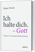 Ich halte dich. - Gott Cover des Buches Ich halte dich. - Gott (ISBN: 9783957349705)
