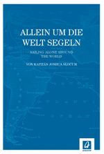 Allein um die Welt segeln Cover des Buches Allein um die Welt segeln (ISBN: 9783957370006)