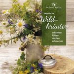 Heimische Wildkräuter Cover des Buches Heimische Wildkräuter (ISBN: 9783957471208)