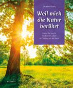 Weil mich die Natur berührt Cover des Buches Weil mich die Natur berührt (ISBN: 9783957471390)