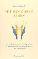 Mit den Ohren sehen: Die Methode des gestischen Sprechens an der Hochschule für Schauspielkunst Ernst Busch Cover des Buches Mit den Ohren sehen: Die Methode des gestischen Sprechens an der Hochschule für Schauspielkunst Ernst Busch (ISBN: 9783957491923)