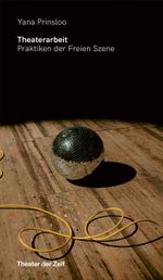 Theaterarbeit. Praktiken der Freien Szene Cover des Buches Theaterarbeit. Praktiken der Freien Szene (ISBN: 9783957495884)
