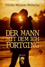 Der Mann, mit dem ich fortging Cover des Buches Der Mann, mit dem ich fortging (ISBN: 9783957510709)
