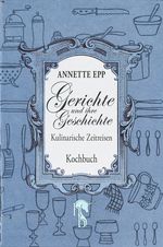 Gerichte und ihre Geschichte Cover des Buches Gerichte und ihre Geschichte (ISBN: 9783957510761)