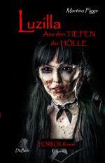 LUZILLA - Aus den Tiefen der Hölle - Horror-Roman Cover des Buches LUZILLA - Aus den Tiefen der Hölle - Horror-Roman (ISBN: 9783957530592)