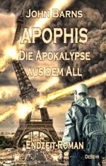 APOPHIS - Die Apokalypse aus dem All - Endzeit-Roman Cover des Buches APOPHIS - Die Apokalypse aus dem All - Endzeit-Roman (ISBN: 9783957531131)