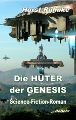 Die Hüter der Genesis - Science-Fiction-Roman Cover des Buches Die Hüter der Genesis - Science-Fiction-Roman (ISBN: 9783957531698)