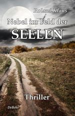 Nebel im Feld der Seelen - Thriller Cover des Buches Nebel im Feld der Seelen - Thriller (ISBN: 9783957532435)