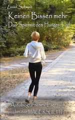 Keinen Bissen mehr - Das Spiel mit dem Hunger-Tod - Autobiografisches Tagebuch über eine Magersucht Cover des Buches Keinen Bissen mehr - Das Spiel mit dem Hunger-Tod - Autobiografisches Tagebuch über eine Magersucht (ISBN: 9783957533425)
