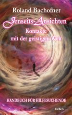 Jenseits - Ansichten - Kontakte mit der geistigen Welt Cover des Buches Jenseits - Ansichten - Kontakte mit der geistigen Welt (ISBN: 9783957533739)