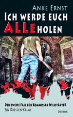 Ich werde euch alle holen - Der zweite Fall für Kommissar Willstädter - Ein Dresden-Krimi Cover des Buches Ich werde euch alle holen - Der zweite Fall für Kommissar Willstädter - Ein Dresden-Krimi (ISBN: 9783957537478)