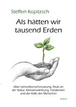 Als hätten wir tausend Erden - Über Umweltverschmutzung, Raub an der Natur, Klimaerwärmung, Pandemien und die Rolle des Menschen Cover des Buches Als hätten wir tausend Erden - Über Umweltverschmutzung, Raub an der Natur, Klimaerwärmung, Pandemien und die Rolle des Menschen (ISBN: 9783957538420)