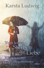 Vom leisen Sterben der Liebe - ROMAN nach wahren Begebenheiten Cover des Buches Vom leisen Sterben der Liebe - ROMAN nach wahren Begebenheiten (ISBN: 9783957539144)