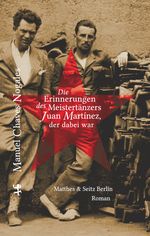 Die Erinnerungen des Meistertänzers Juan Martinez, der dabei war Cover des Buches Die Erinnerungen des Meistertänzers Juan Martinez, der dabei war (ISBN: 9783957571410)
