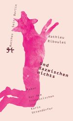 Und dazwischen nichts Cover des Buches Und dazwischen nichts (ISBN: 9783957572653)