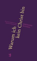 Warum ich kein Christ bin Cover des Buches Warum ich kein Christ bin (ISBN: 9783957572684)