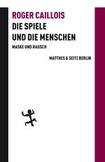 Die Spiele und die Menschen: Maske und Rausch (Batterien) Cover des Buches Die Spiele und die Menschen: Maske und Rausch (Batterien) (ISBN: 9783957573391)