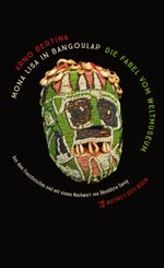 Mona Lisa in Bangoulap: Die Fabel vom Weltmuseum Cover des Buches Mona Lisa in Bangoulap: Die Fabel vom Weltmuseum (ISBN: 9783957573704)