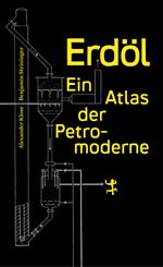 Erdöl: Ein Atlas der Petromoderne (punctum) Cover des Buches Erdöl: Ein Atlas der Petromoderne (punctum) (ISBN: 9783957579423)