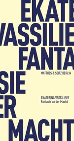 Fantasie an der Macht: Literarische und politische Autorschaft im heutigen Russland (Fröhliche Wissenschaft) Cover des Buches Fantasie an der Macht: Literarische und politische Autorschaft im heutigen Russland (Fröhliche Wissenschaft) (ISBN: 9783957579430)