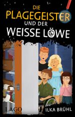 Die Plagegeister und der weiße Löwe Cover des Buches Die Plagegeister und der weiße Löwe (ISBN: 9783957612120)