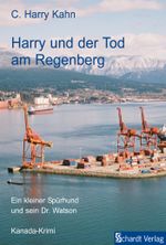 Harry und der Tod am Regenberg: Ein kleiner Spürhund und sein Dr. Watson. Kanada-Krimi Cover des Buches Harry und der Tod am Regenberg: Ein kleiner Spürhund und sein Dr. Watson. Kanada-Krimi (ISBN: 9783957640369)