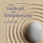 Die Heilkraft der Entspannung Cover des Buches Die Heilkraft der Entspannung (ISBN: 9783957664075)