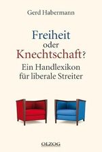 Freiheit oder Knechtschaft?: Ein Handlexikon für liberale Streiter Cover des Buches Freiheit oder Knechtschaft?: Ein Handlexikon für liberale Streiter (ISBN: 9783957680624)