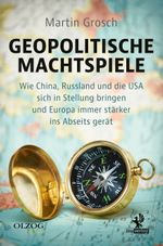 Geopolitische Machtspiele Cover des Buches Geopolitische Machtspiele (ISBN: 9783957682352)