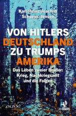 Von Hitlers Deutschland zu Trumps Amerika Cover des Buches Von Hitlers Deutschland zu Trumps Amerika (ISBN: 9783957682499)