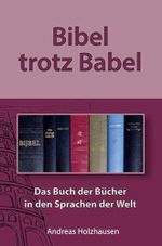 Bibel trotz Babel: Das Buch der Bücher in den Sprachen der Welt Cover des Buches Bibel trotz Babel: Das Buch der Bücher in den Sprachen der Welt (ISBN: 9783957761255)