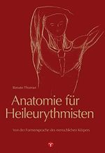Anatomie für Heileurythmisten: Von der Formensprache des menschlichen Körpers. Herausgegeben von der Stiftung zur Förderung der Heileurythmie durch Hannelore Wetzel. Cover des Buches Anatomie für Heileurythmisten: Von der Formensprache des menschlichen Körpers. Herausgegeben von der Stiftung zur Förderung der Heileurythmie durch Hannelore Wetzel. (ISBN: 9783957790361)
