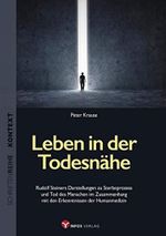 Leben in der Todesnähe: Rudolf Steiners Darstellungen zu Sterbeprozess und Tod des Menschen im Zusammenhang mit den Erkenntnissen der Humanmedizin ... für Spiritualität, Wissenschaft und Kritik) Cover des Buches Leben in der Todesnähe: Rudolf Steiners Darstellungen zu Sterbeprozess und Tod des Menschen im Zusammenhang mit den Erkenntnissen der Humanmedizin ... für Spiritualität, Wissenschaft und Kritik) (ISBN: 9783957791009)