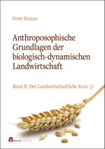 Anthroposophische Grundlagen der biologisch-dynamischen Landwirtschaft Cover des Buches Anthroposophische Grundlagen der biologisch-dynamischen Landwirtschaft (ISBN: 9783957791825)