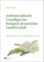 Anthroposophische Grundlagen der biologisch-dynamischen Landwirtschaft Cover des Buches Anthroposophische Grundlagen der biologisch-dynamischen Landwirtschaft (ISBN: 9783957791863)