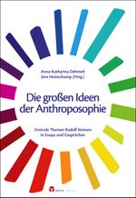 Die großen Ideen der Anthroposophie: Zentrale Themen Rudolf Steiners in Essays und Gesprächen Cover des Buches Die großen Ideen der Anthroposophie: Zentrale Themen Rudolf Steiners in Essays und Gesprächen (ISBN: 9783957792211)