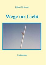 Wege ins Licht Cover des Buches Wege ins Licht (ISBN: 9783957811141)