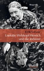 Liselotte Welskopf-Henrich und die Indianer Cover des Buches Liselotte Welskopf-Henrich und die Indianer (ISBN: 9783957840349)