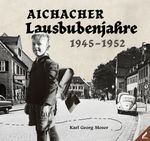 Aichacher Lausbubenjahre Cover des Buches Aichacher Lausbubenjahre (ISBN: 9783957863249)