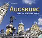 Augsburg – Neue Bilder einer Stadt Cover des Buches Augsburg – Neue Bilder einer Stadt (ISBN: 9783957863584)